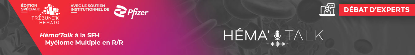 Héma’Talk à la SFH – Myélome Multiple en R/R