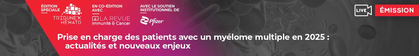 Prise en charge des patients avec un myélome multiple en 2025 : actualités et nouveaux enjeux
