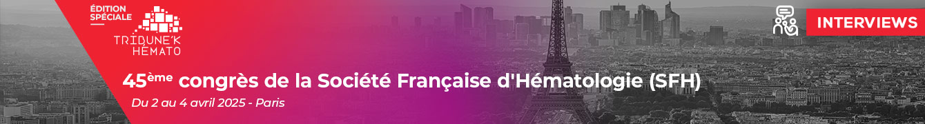 45eme congrès de la Société Française d’Hématologie (SFH)
